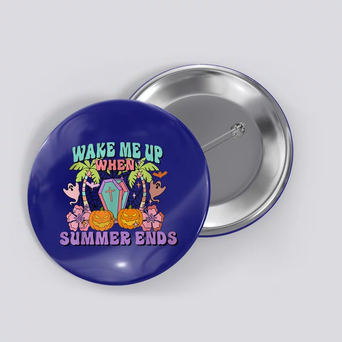 Wake Me Up When Summer Ends Halloween Groovy Summer Vibes Great Gift Button