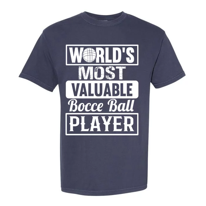 World Most Valuable Bocce Ball Player Bocce Ball Gift Garment-Dyed Heavyweight T-Shirt