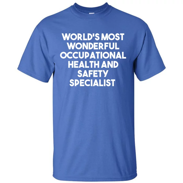 World's Most Wonderful Occupational Health Safety Specialist Gift Tall T-Shirt