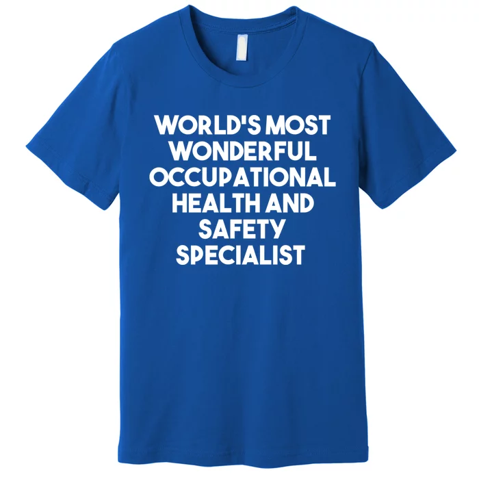 World's Most Wonderful Occupational Health Safety Specialist Gift Premium T-Shirt