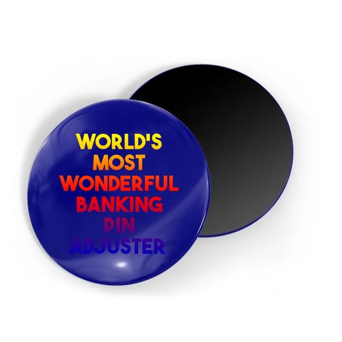 World's Most Wonderful Banking Pin Adjuster Cool Gift Magnet