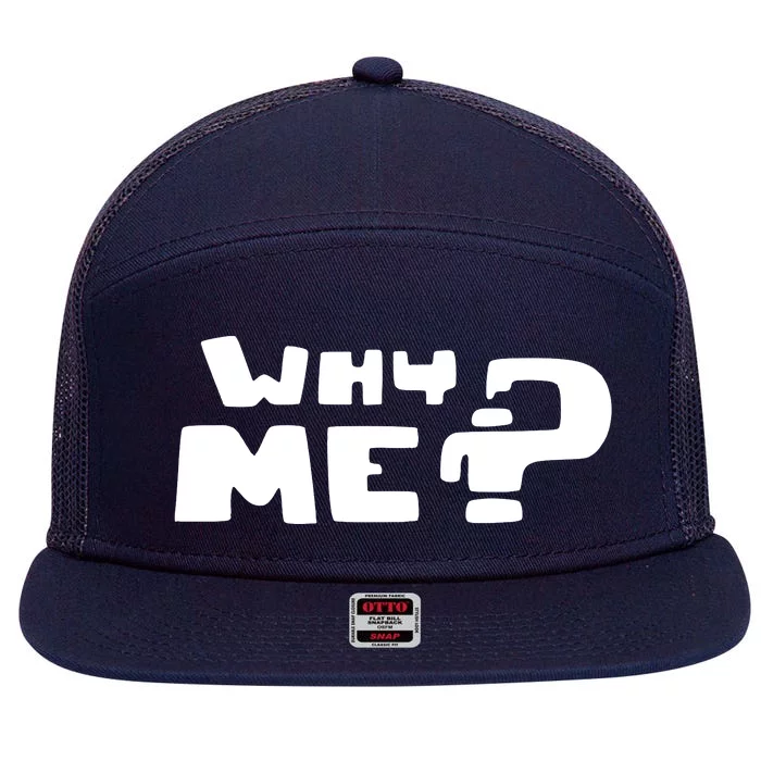 Why Me 7 Panel Mesh Trucker Snapback Hat