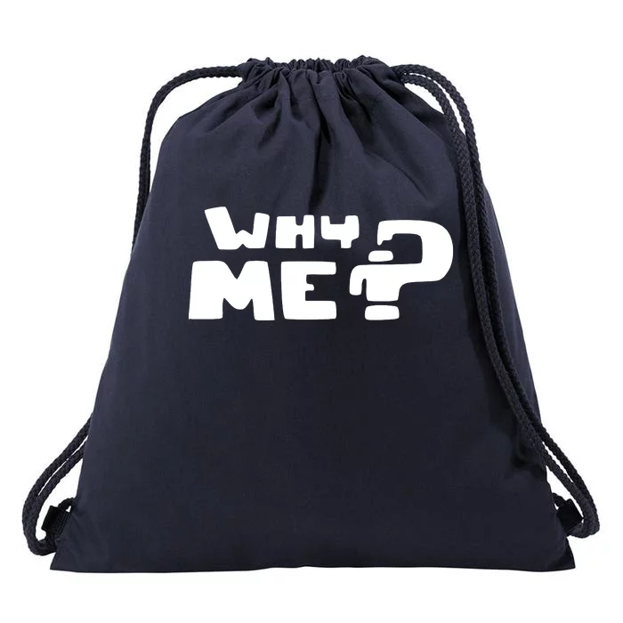 Why Me Drawstring Bag