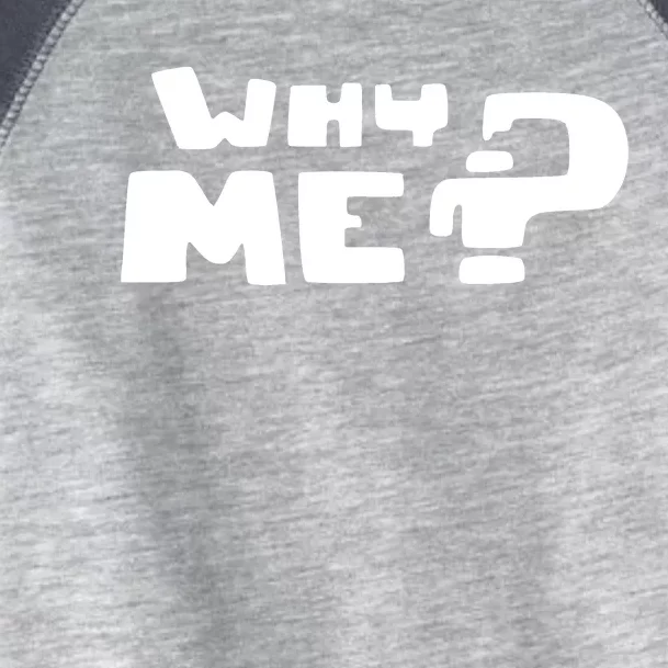 Why Me Toddler Fine Jersey T-Shirt