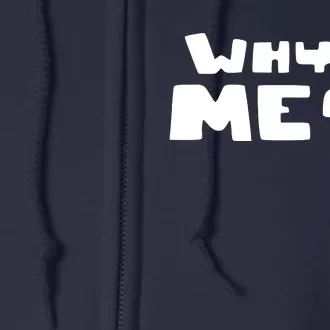 Why Me Full Zip Hoodie