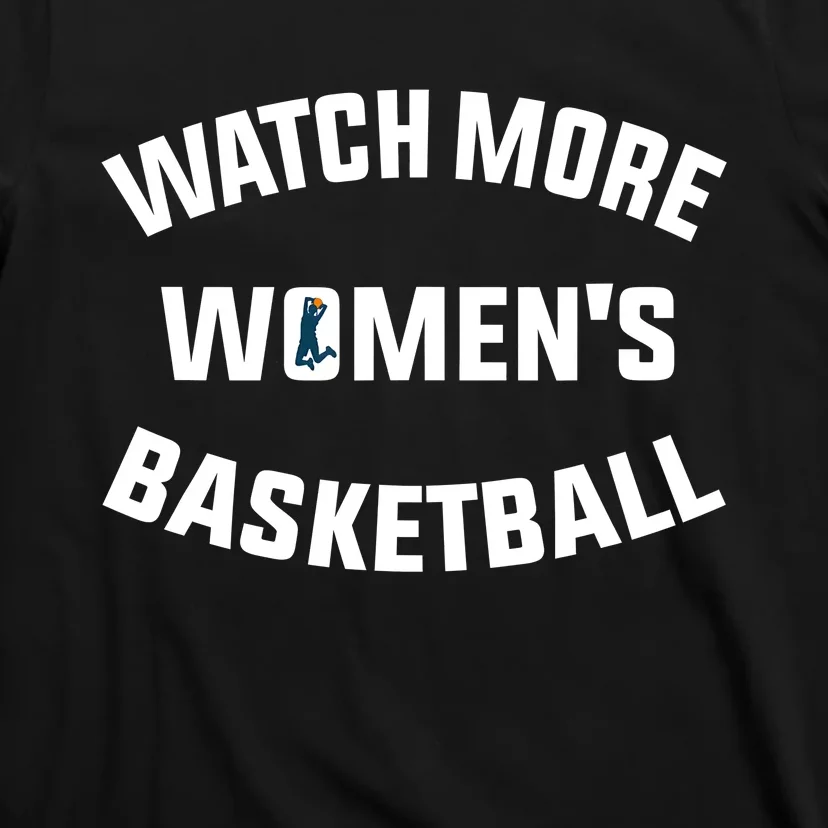 Watch More Women's Basketball T-Shirt