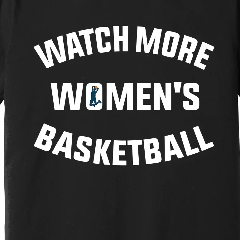 Watch More Women's Basketball Premium T-Shirt