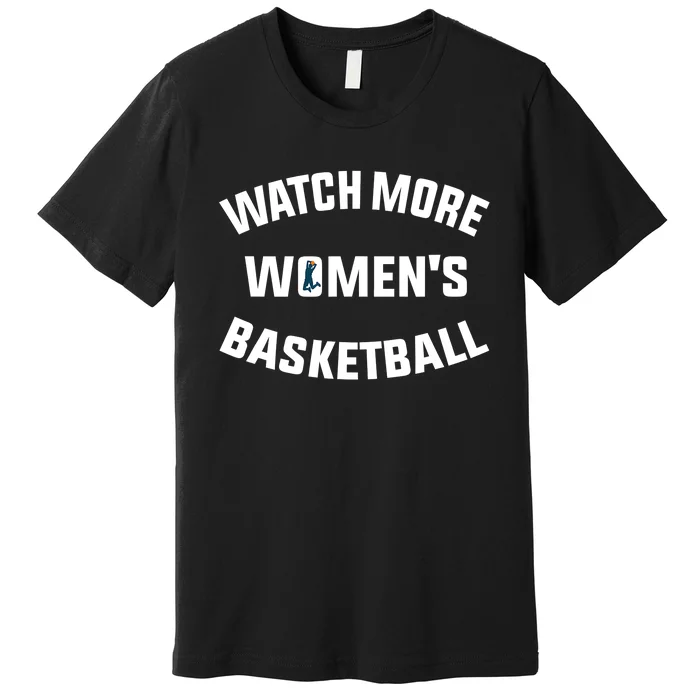 Watch More Women's Basketball Premium T-Shirt