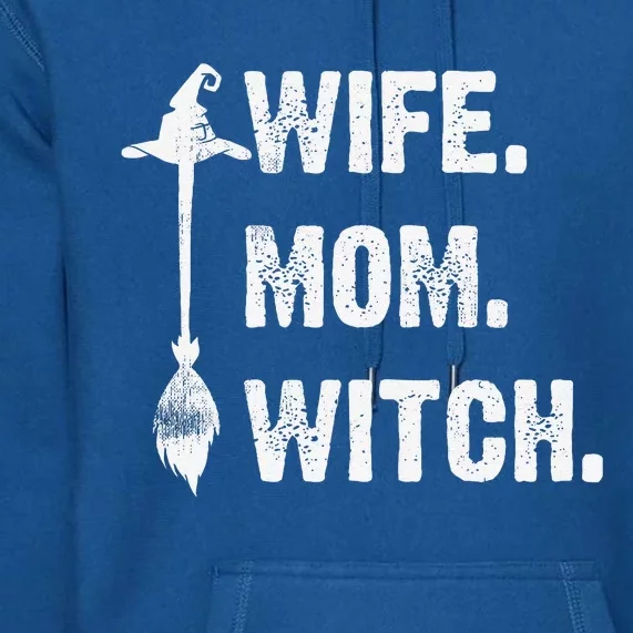 Wife Mom Witch Funny Halloween Funny Sarcasm Saying Premium Hoodie