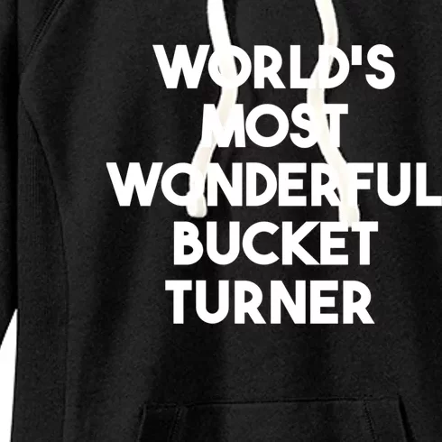 WorldS Most Wonderful Bucket Turner Funny Gift Women's Fleece Hoodie