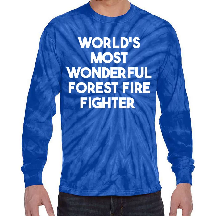 Worlds Most Wonderful Forest Fire Fighter Gift Tie-Dye Long Sleeve Shirt