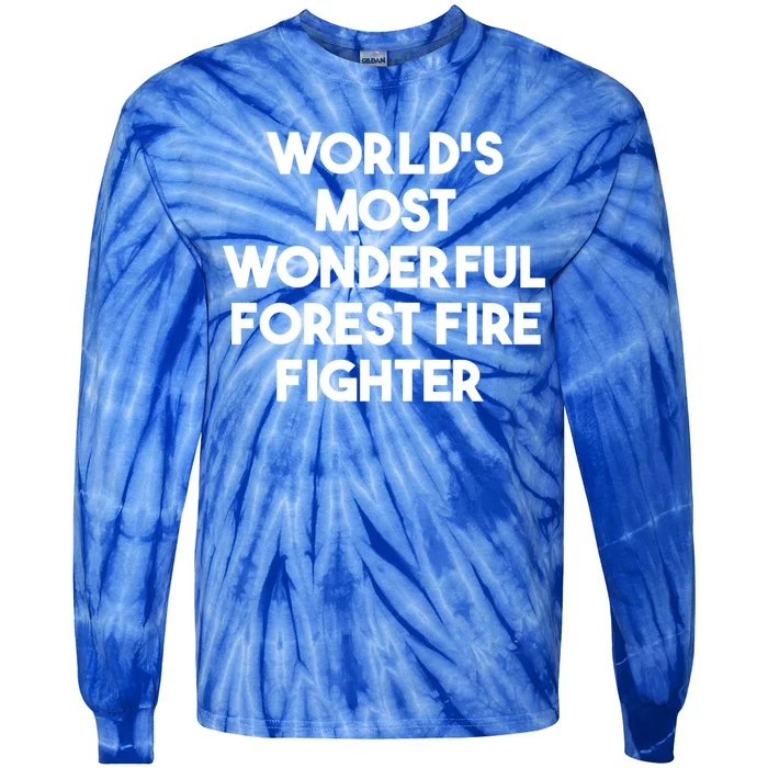 Worlds Most Wonderful Forest Fire Fighter Gift Tie-Dye Long Sleeve Shirt