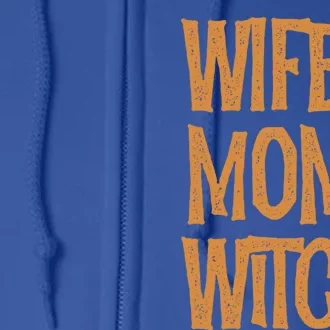 Wife Mom Witch Halloween Spooky Evil Witchcraft Humor Gift Full Zip Hoodie