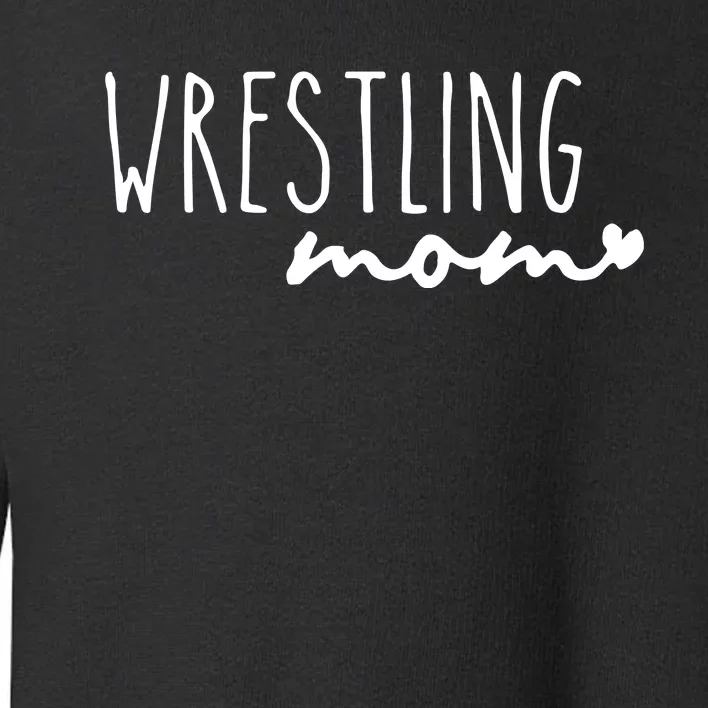 Wrestling Mom Wrestler Mom Toddler Sweatshirt