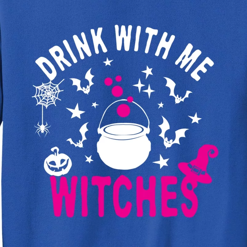 With Me Witches Be Crazy Drunken Witch Halloween Gift Tall Sweatshirt