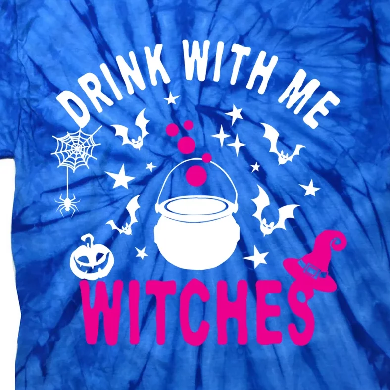 With Me Witches Be Crazy Drunken Witch Halloween Gift Tie-Dye T-Shirt