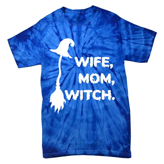 Wife Mom Witch Funny Halloween Meaningful Gift Tie-Dye T-Shirt