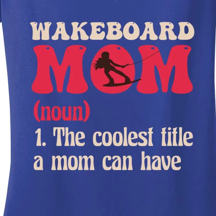 Wakeboard Mom Water Surfing Boating Skiing Wakeboarding Gift Women's V-Neck T-Shirt