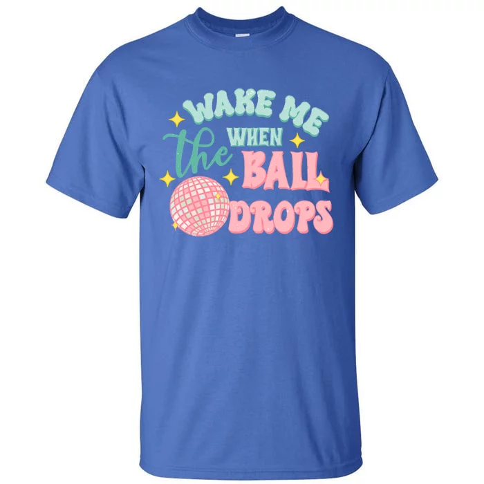 Wake Me When The Ball Drops New Year Eve 2024 Gift Tall T-Shirt