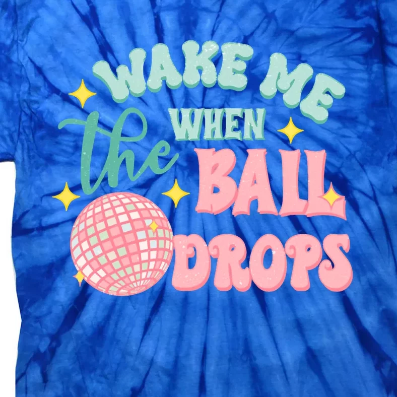 Wake Me When The Ball Drops New Year Eve 2024 Gift Tie-Dye T-Shirt