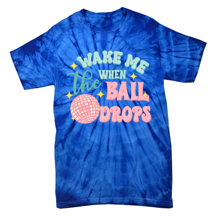 Wake Me When The Ball Drops New Year Eve 2024 Gift Tie-Dye T-Shirt