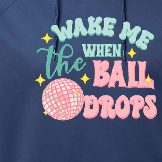 Wake Me When The Ball Drops New Year Eve 2024 Gift Performance Fleece Hoodie