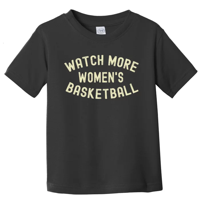 Watch More Women Basketball Toddler T-Shirt