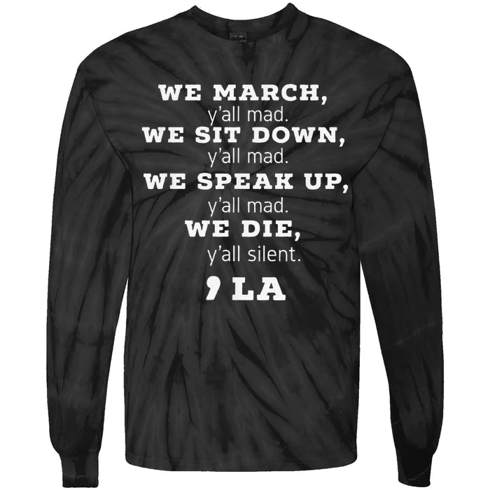 We March We Sit Down We Speak Up We Die YAll Mad Kamala Tie-Dye Long Sleeve Shirt