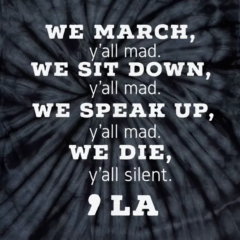 We March We Sit Down We Speak Up We Die YAll Mad Kamala Tie-Dye T-Shirt