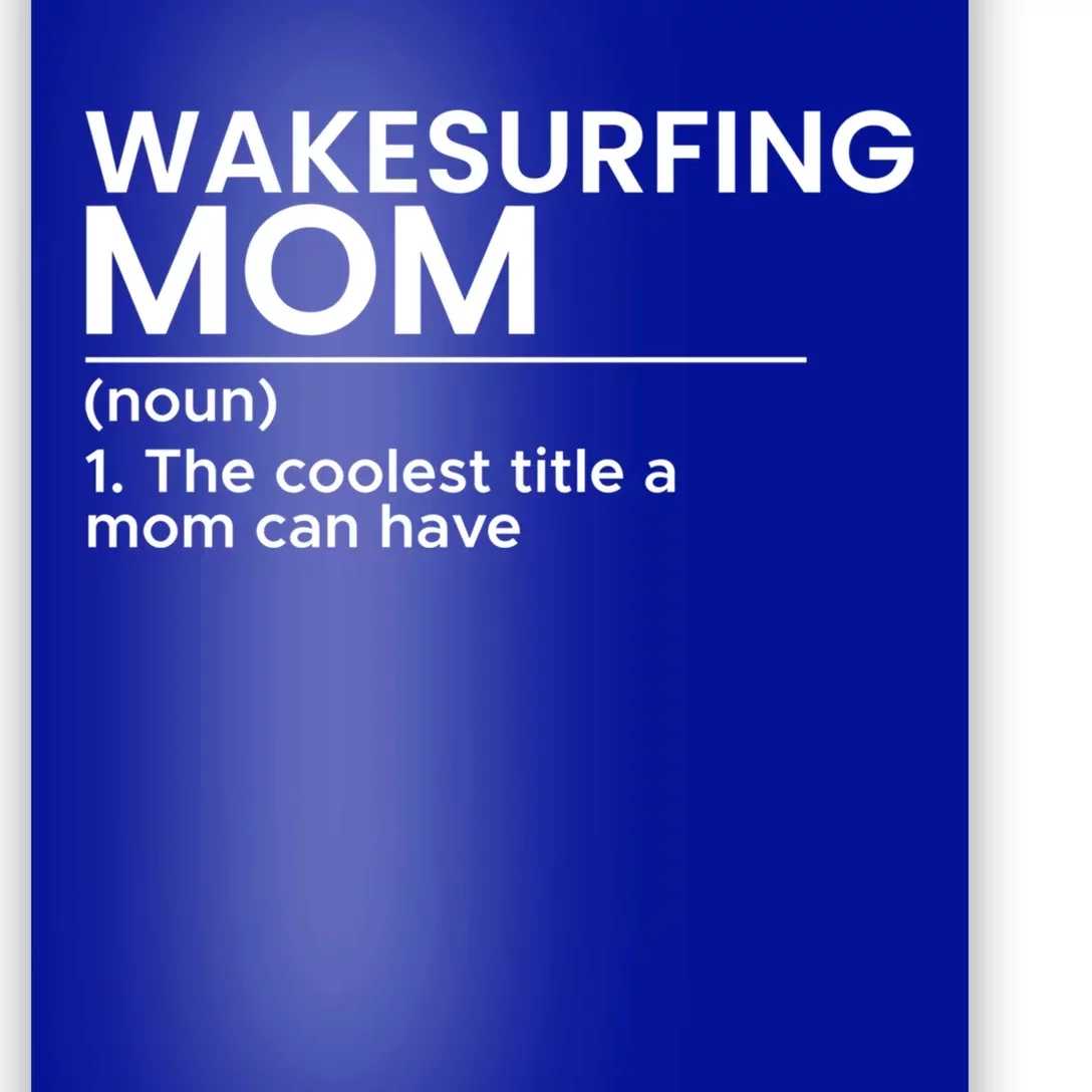 Wakesurfing Mom Wakeboard Wakeboarding Wakesurf Surf Board Meaningful Gift Poster