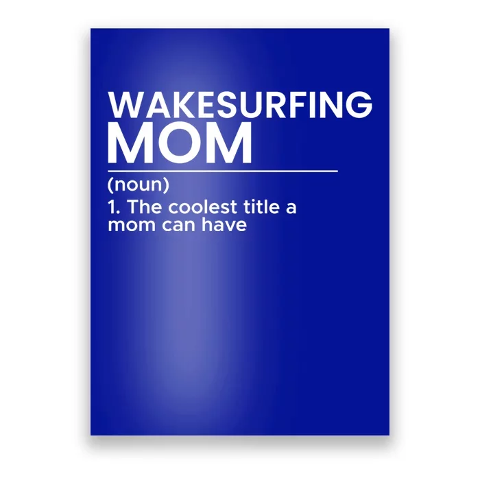 Wakesurfing Mom Wakeboard Wakeboarding Wakesurf Surf Board Meaningful Gift Poster