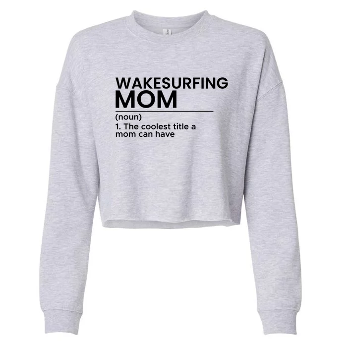 Wakesurfing Mom Wakeboard Wakeboarding Wakesurf Surf Board Meaningful Gift Cropped Pullover Crew