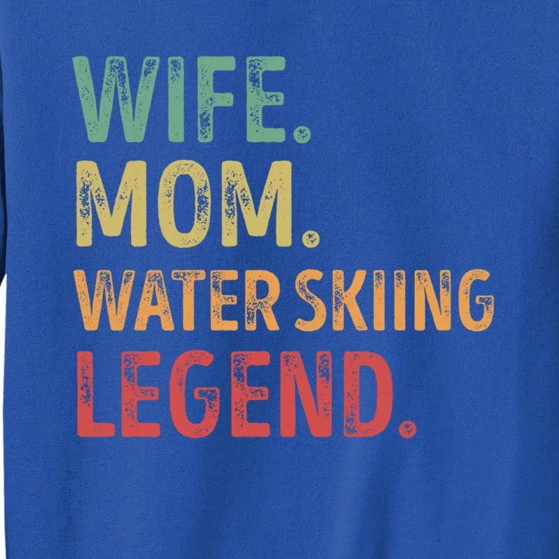 Wife Mom Water Skiing Legend Gift Tall Sweatshirt