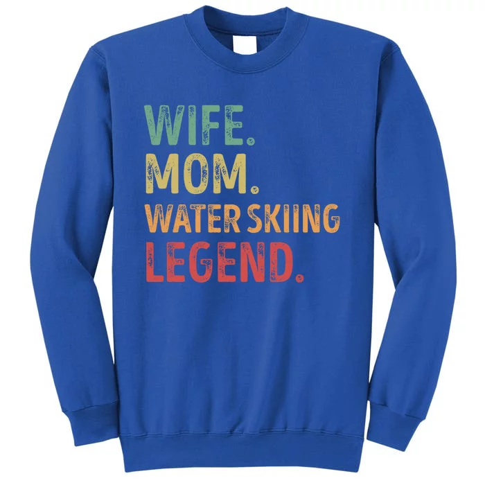 Wife Mom Water Skiing Legend Gift Tall Sweatshirt