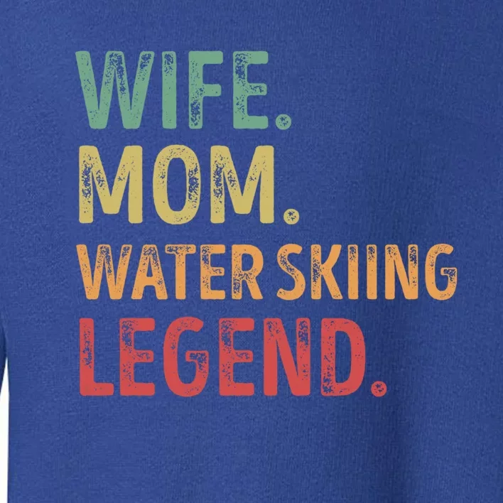 Wife Mom Water Skiing Legend Gift Toddler Sweatshirt