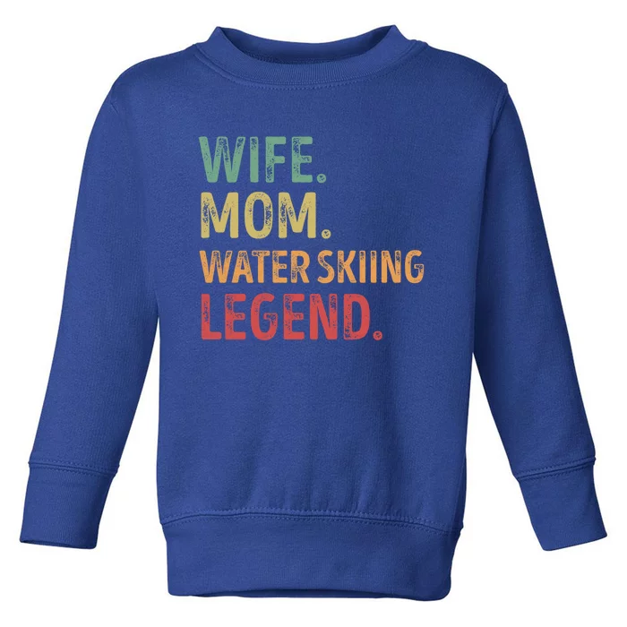 Wife Mom Water Skiing Legend Gift Toddler Sweatshirt