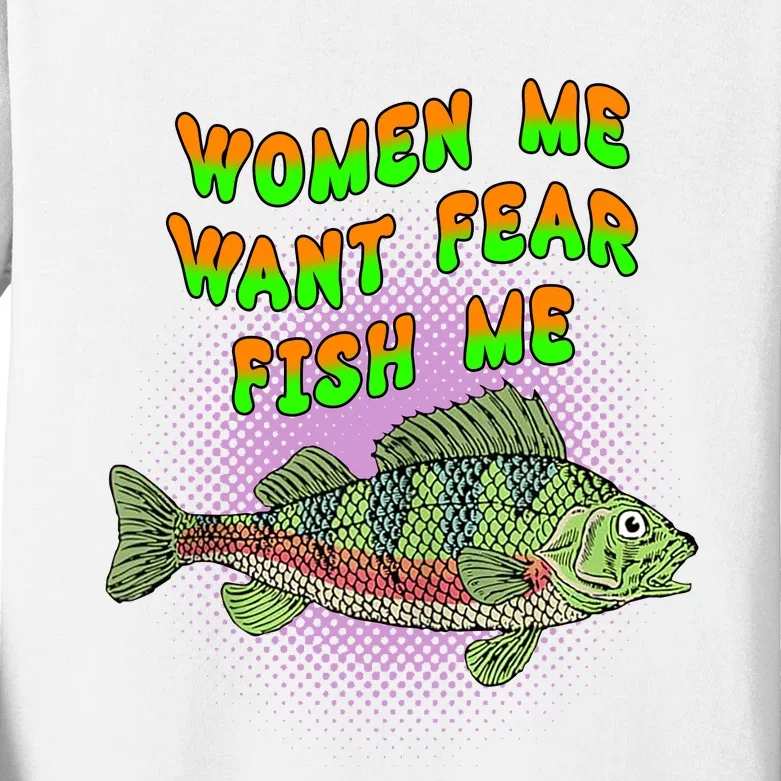 Women Me Want Fear Fish Me Kids Long Sleeve Shirt