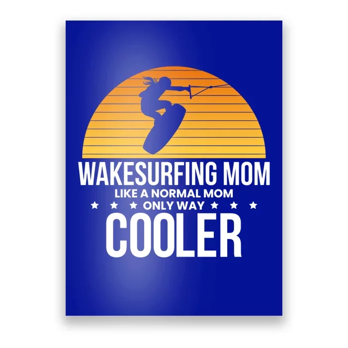 Wakesurf Mom Wakeboard Wakeboarding Wakeboarder Surfing Funny Gift Poster