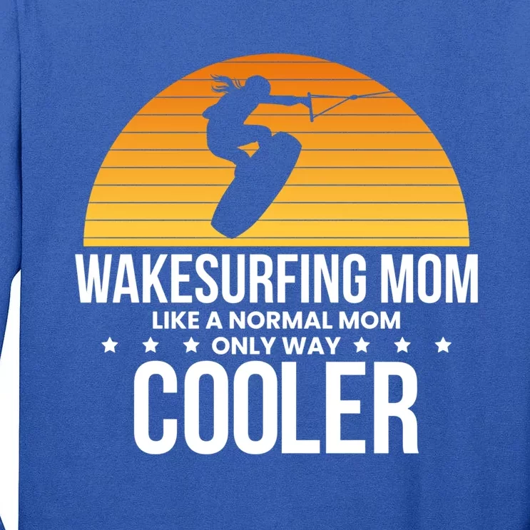 Wakesurf Mom Wakeboard Wakeboarding Wakeboarder Surfing Gift Tall Long Sleeve T-Shirt