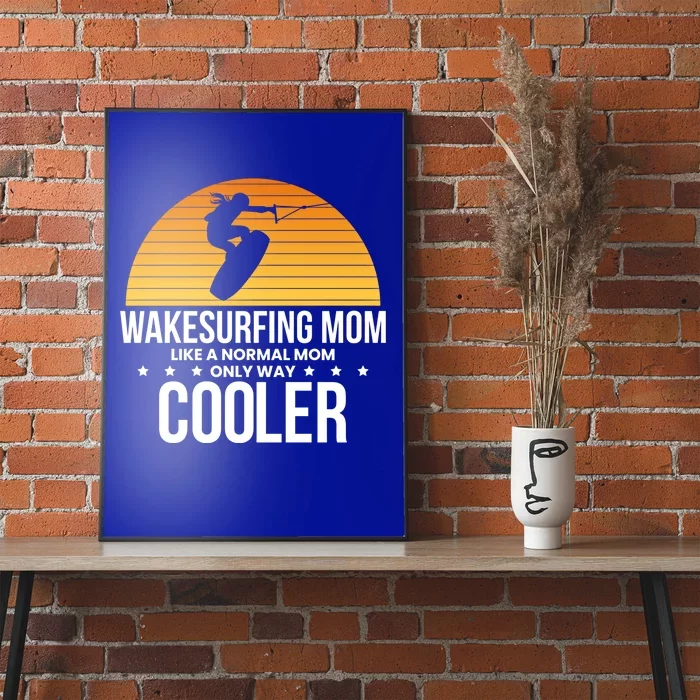 Wakesurf Mom Wakeboard Wakeboarding Wakeboarder Surfing Gift Poster