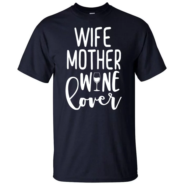 Wife Mother Wine Lover Tall T-Shirt