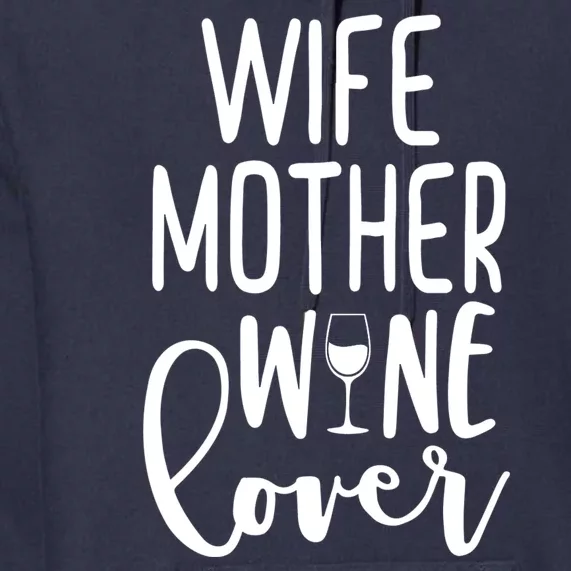 Wife Mother Wine Lover Premium Hoodie