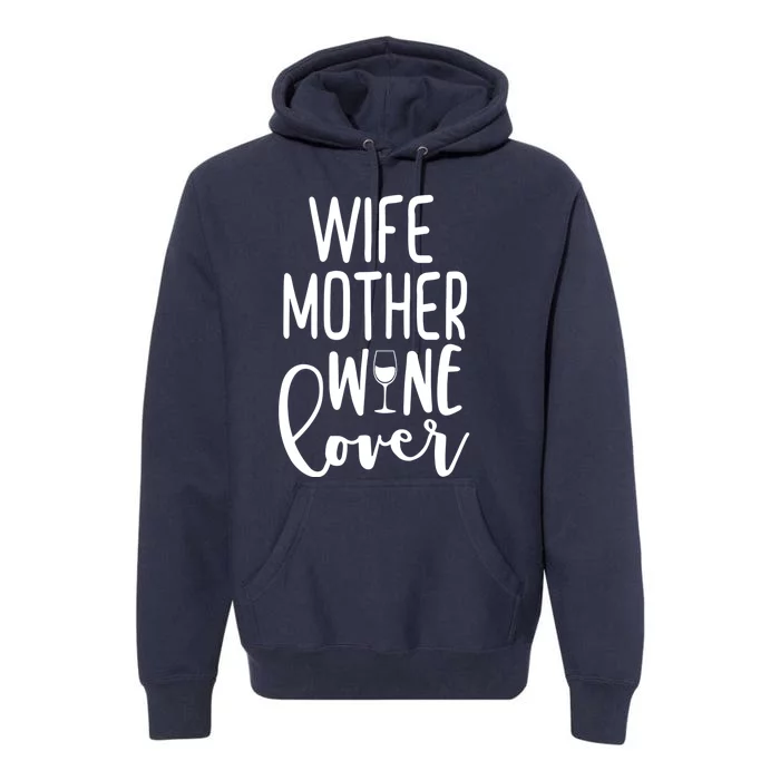 Wife Mother Wine Lover Premium Hoodie