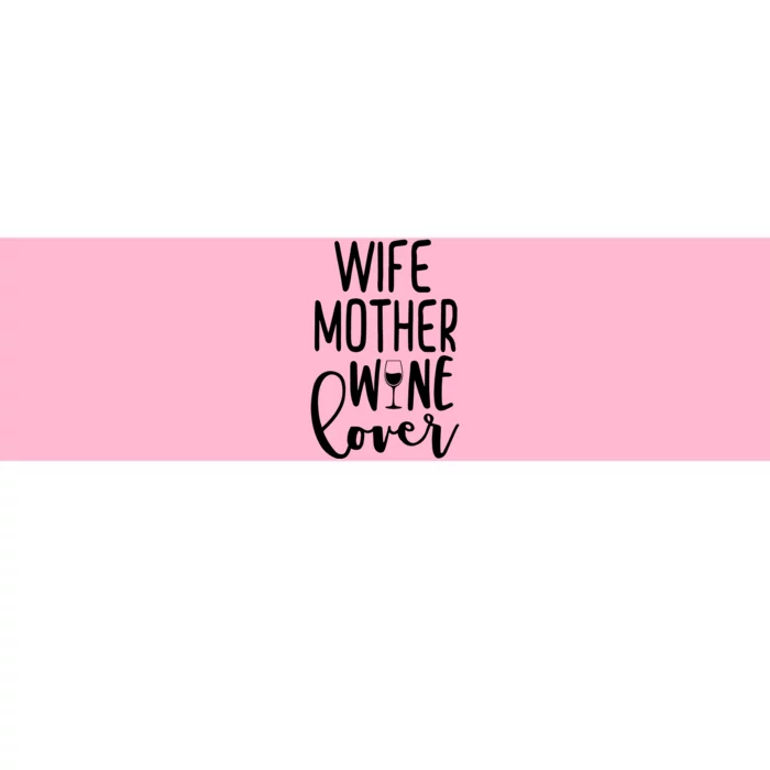 Wife Mother Wine Lover Bumper Sticker