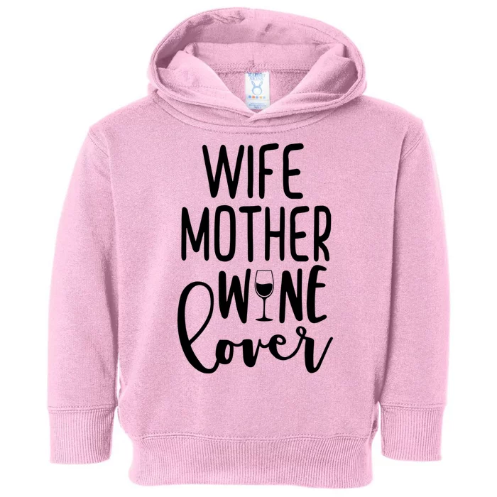 Wife Mother Wine Lover Toddler Hoodie