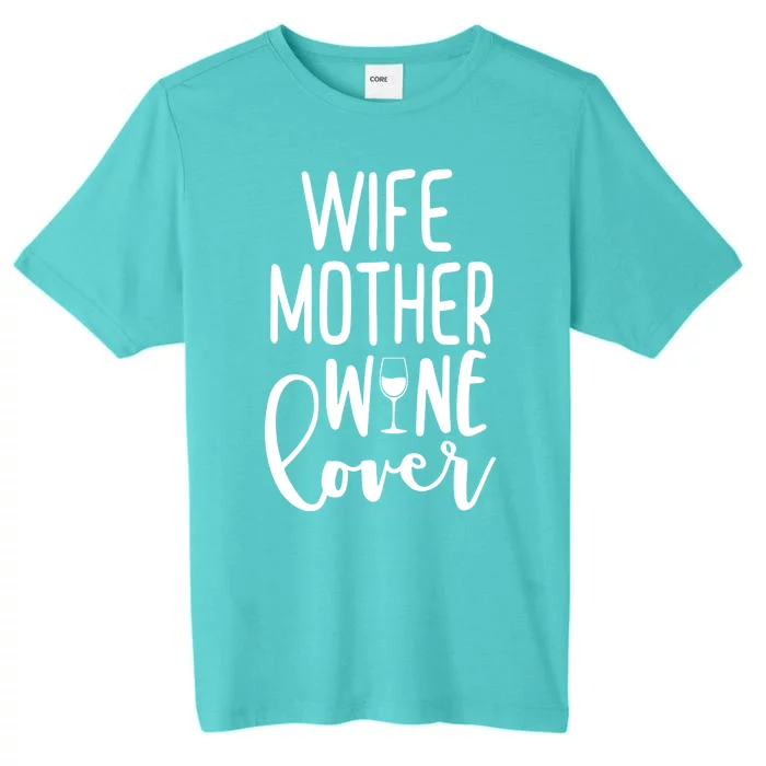 Wife Mother Wine Lover ChromaSoft Performance T-Shirt