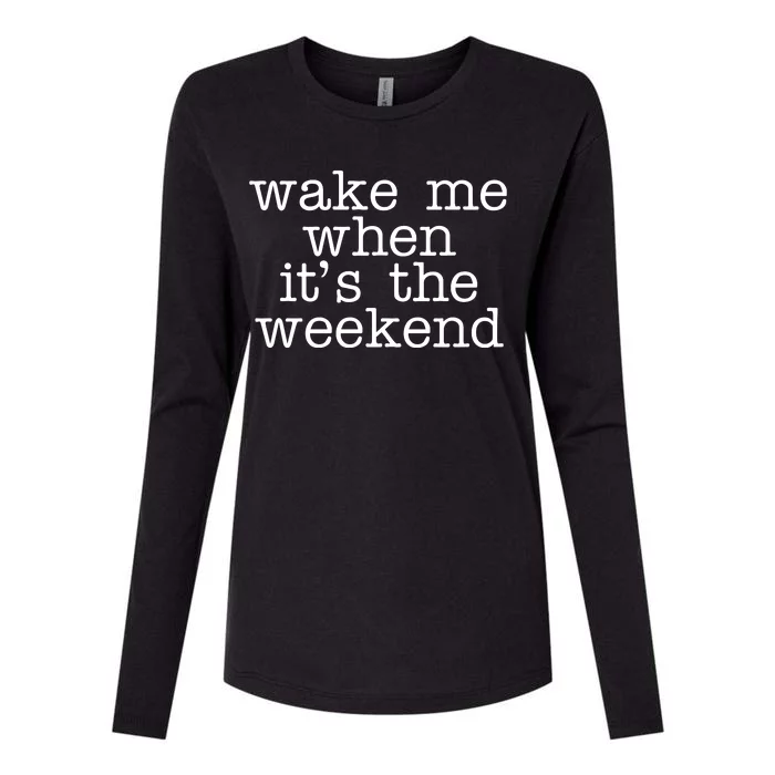 Wake Me When It's The Weekend Womens Cotton Relaxed Long Sleeve T-Shirt