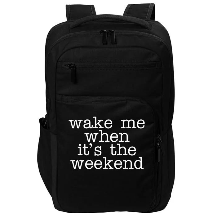 Wake Me When It's The Weekend Impact Tech Backpack