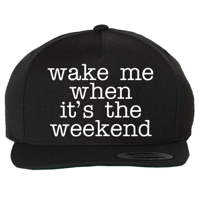 Wake Me When It's The Weekend Wool Snapback Cap