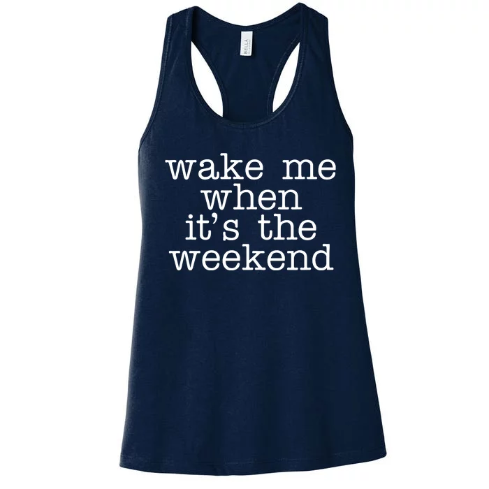 Wake Me When It's The Weekend Women's Racerback Tank